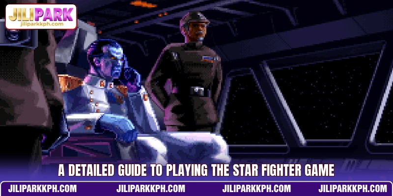 A detailed guide to playing the Star Fighter game