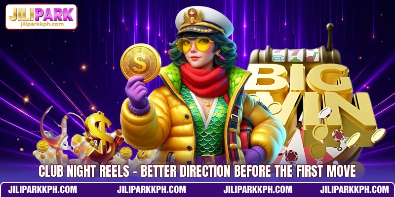 Club Night Reels - Better Direction Before The First Move