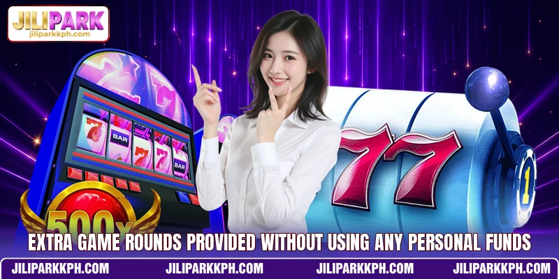 Extra game rounds provided without using any personal funds