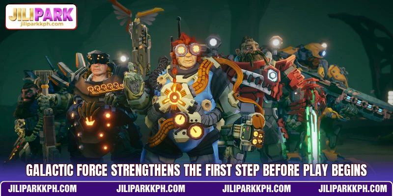 Galactic Force Strengthens The First Step Before Play Begins