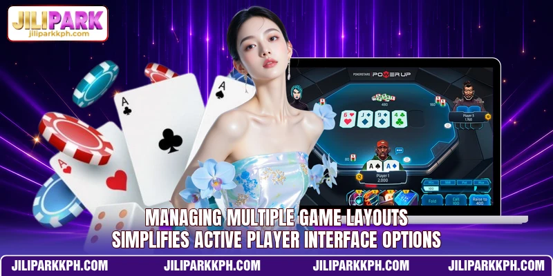 Managing multiple game layouts simplifies active player interface options