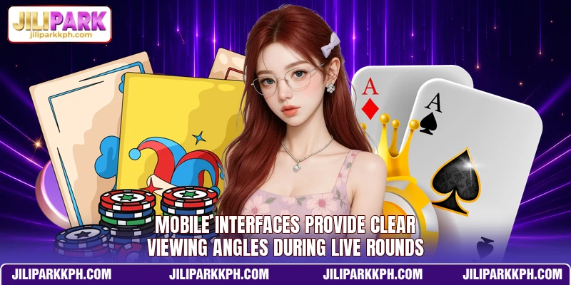 Mobile interfaces provide clear viewing angles during live rounds
