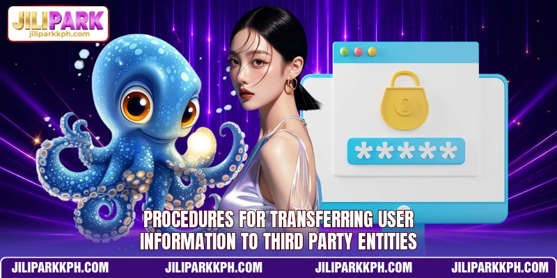 procedures for transferring user information to third party entities
