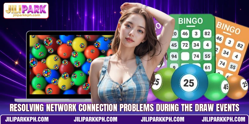 Resolving network connection problems during the draw events