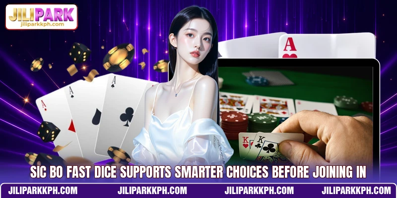 Sic Bo Fast Dice Supports Smarter Choices Before Joining In