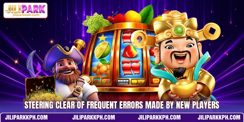 Steering clear of frequent errors made by new players