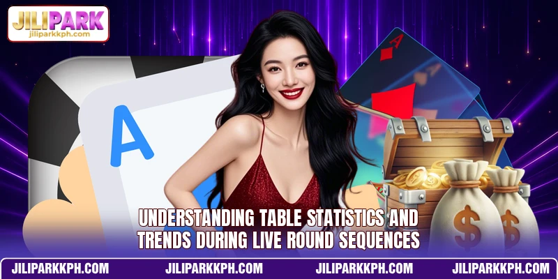 Understanding table statistics and trends during live round sequences